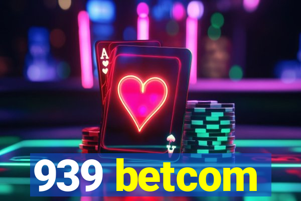 939 betcom