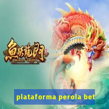 plataforma perola bet