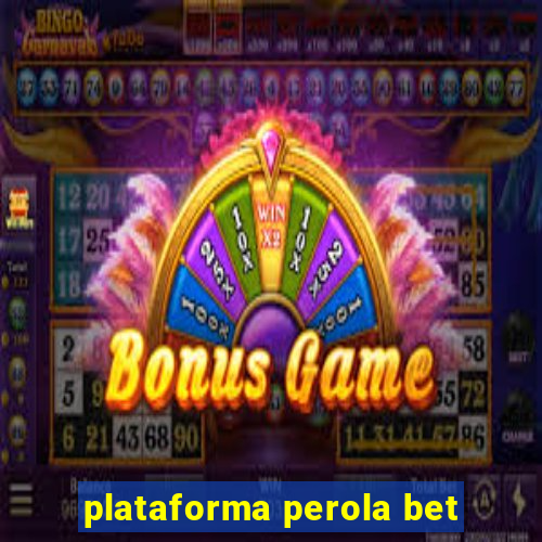 plataforma perola bet