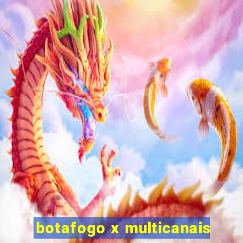 botafogo x multicanais