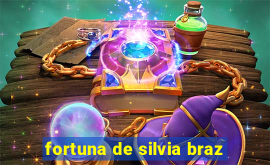 fortuna de silvia braz