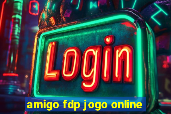 amigo fdp jogo online