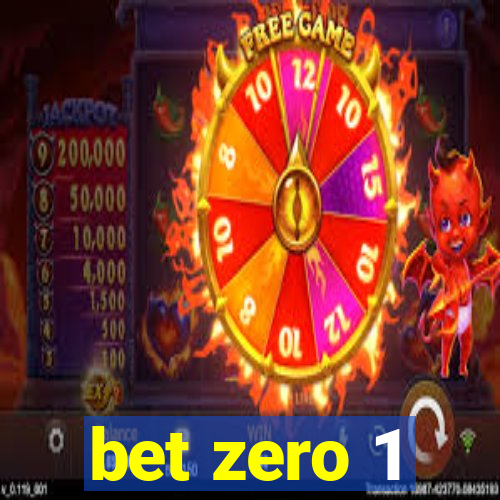 bet zero 1