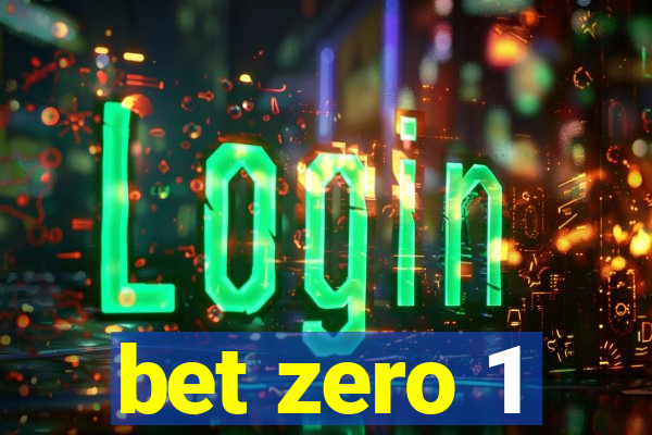 bet zero 1