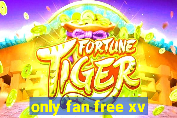 only fan free xv