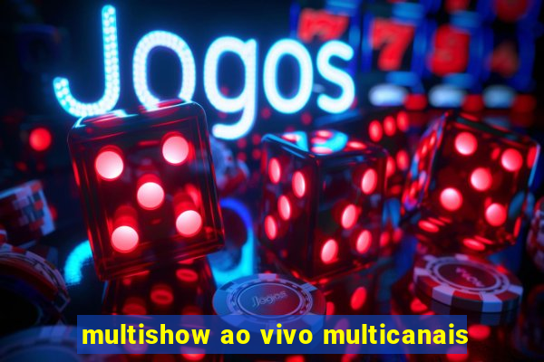 multishow ao vivo multicanais