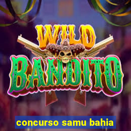 concurso samu bahia