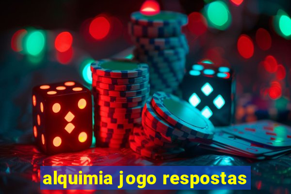 alquimia jogo respostas