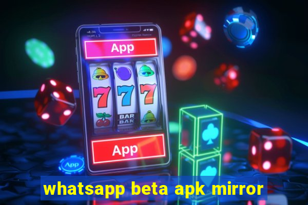 whatsapp beta apk mirror