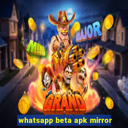 whatsapp beta apk mirror