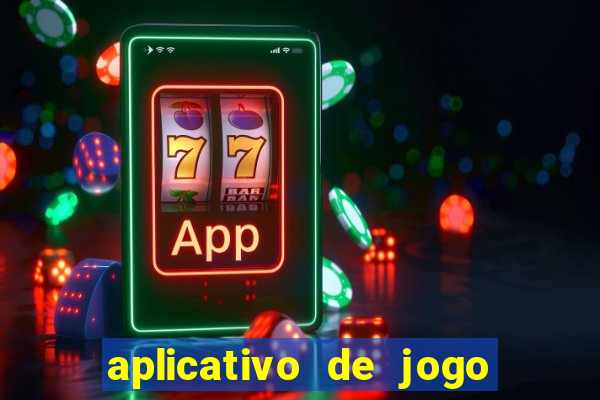 aplicativo de jogo pra ganhar dinheiro