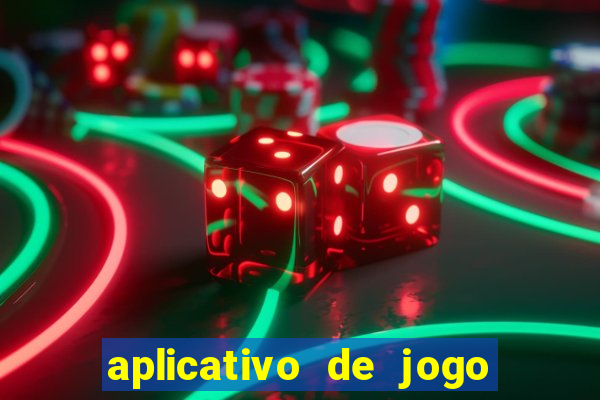 aplicativo de jogo pra ganhar dinheiro