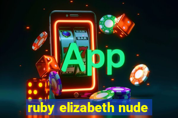 ruby elizabeth nude