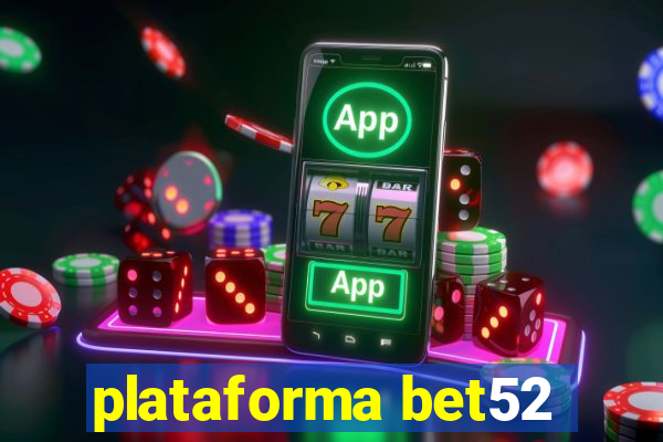 plataforma bet52