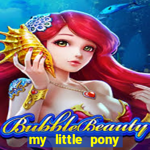 my little pony jogos de vestir