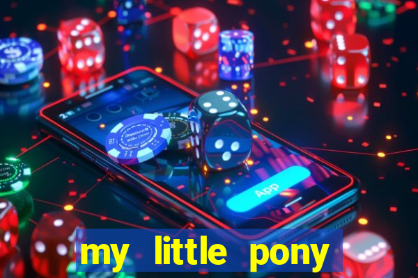 my little pony jogos de vestir