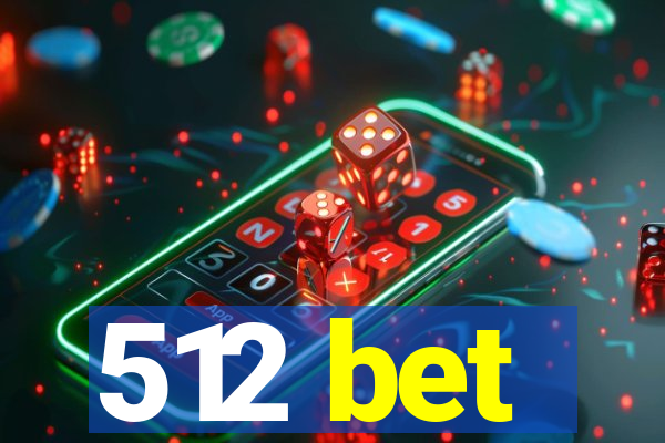 512 bet