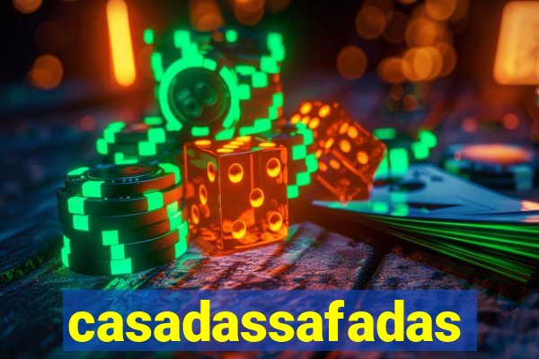 casadassafadas