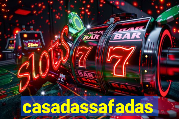 casadassafadas