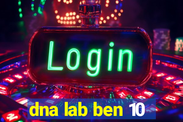 dna lab ben 10