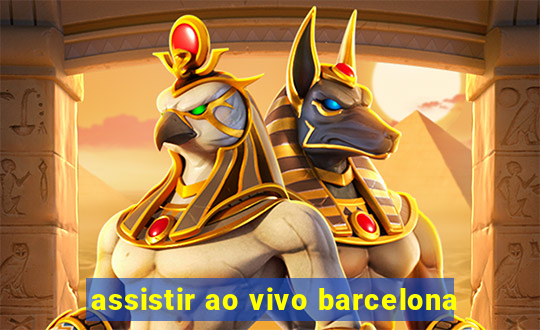 assistir ao vivo barcelona