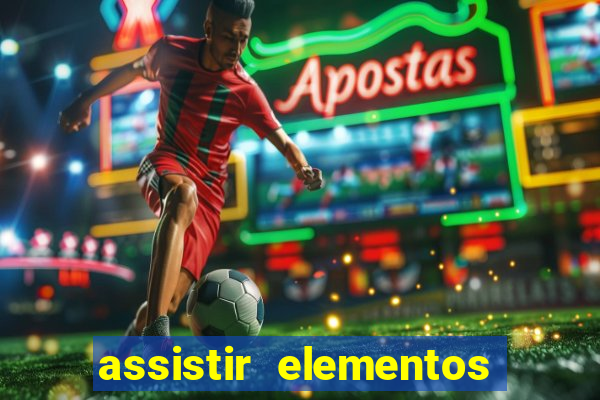 assistir elementos filme completo dublado