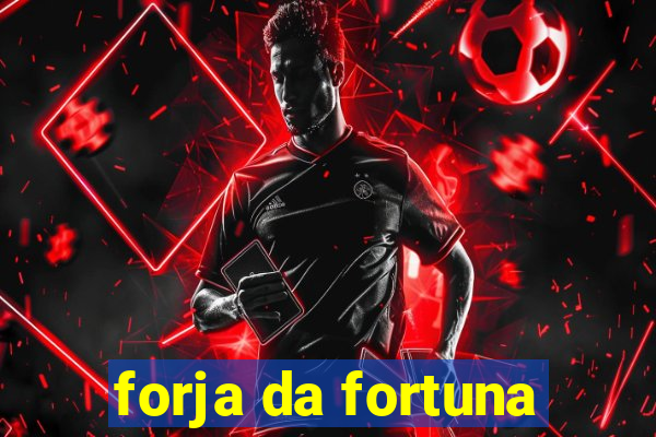 forja da fortuna