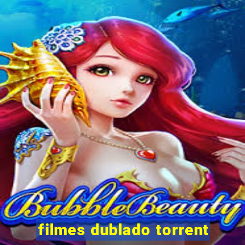 filmes dublado torrent