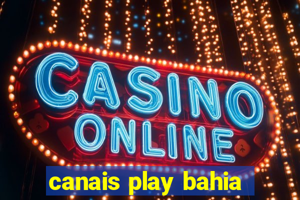 canais play bahia