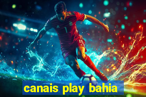 canais play bahia