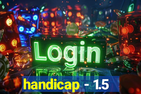 handicap - 1.5