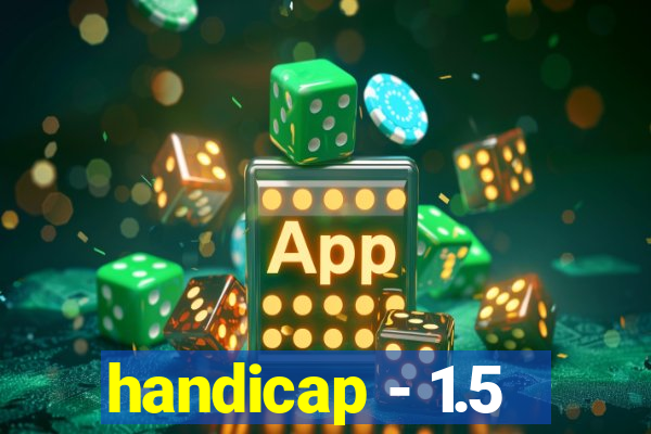 handicap - 1.5