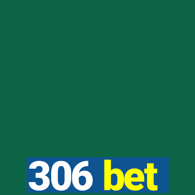 306 bet