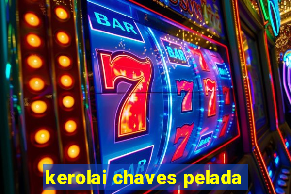 kerolai chaves pelada