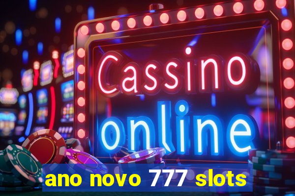 ano novo 777 slots