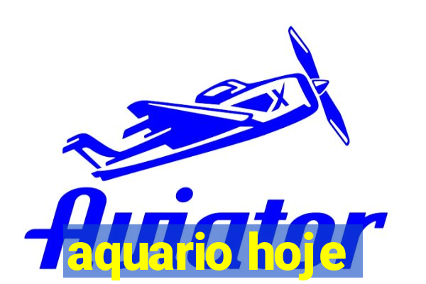 aquario hoje