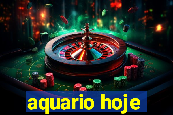 aquario hoje