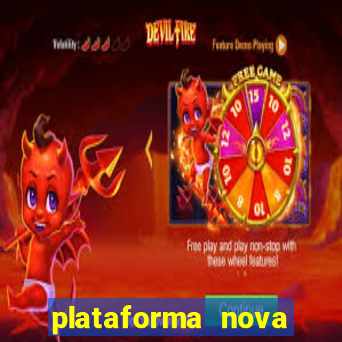 plataforma nova pagando hoje