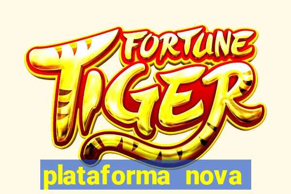 plataforma nova pagando hoje