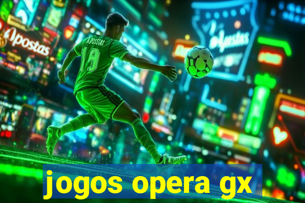 jogos opera gx