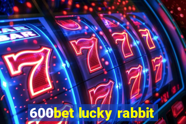 600bet lucky rabbit