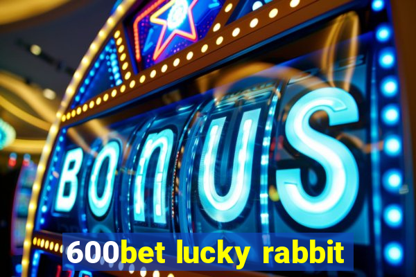 600bet lucky rabbit