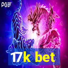 17k bet