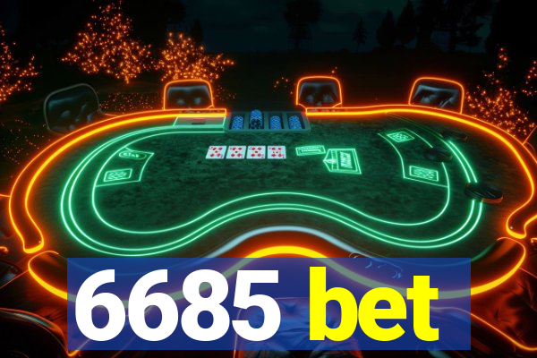 6685 bet