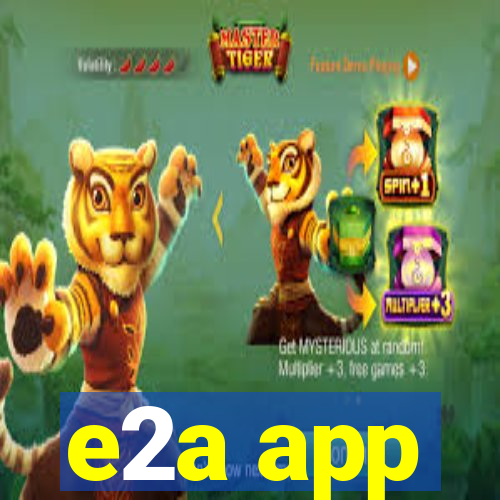 e2a app