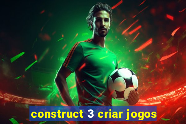 construct 3 criar jogos