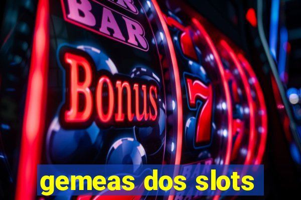 gemeas dos slots