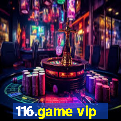 116.game vip