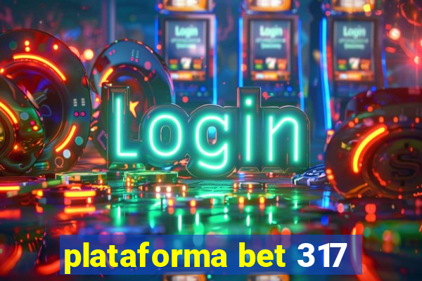 plataforma bet 317