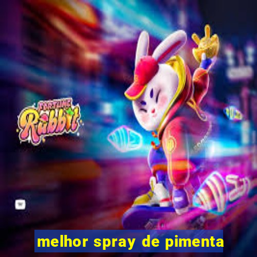 melhor spray de pimenta